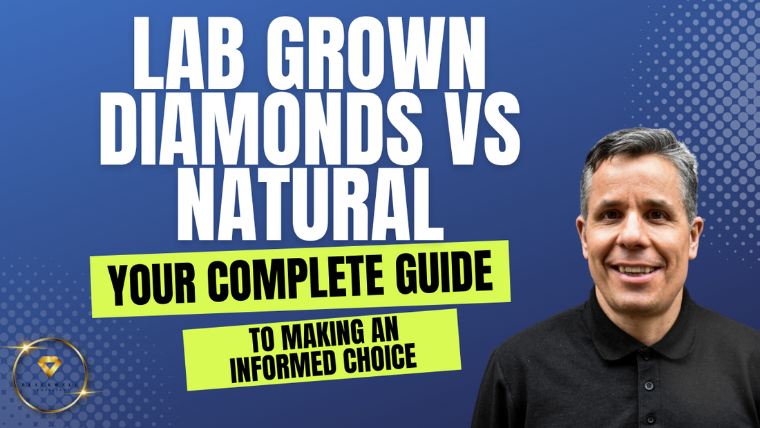 Lab Grown Diamonds vs Natural: Your Complete Guide to Making an Informed Choice