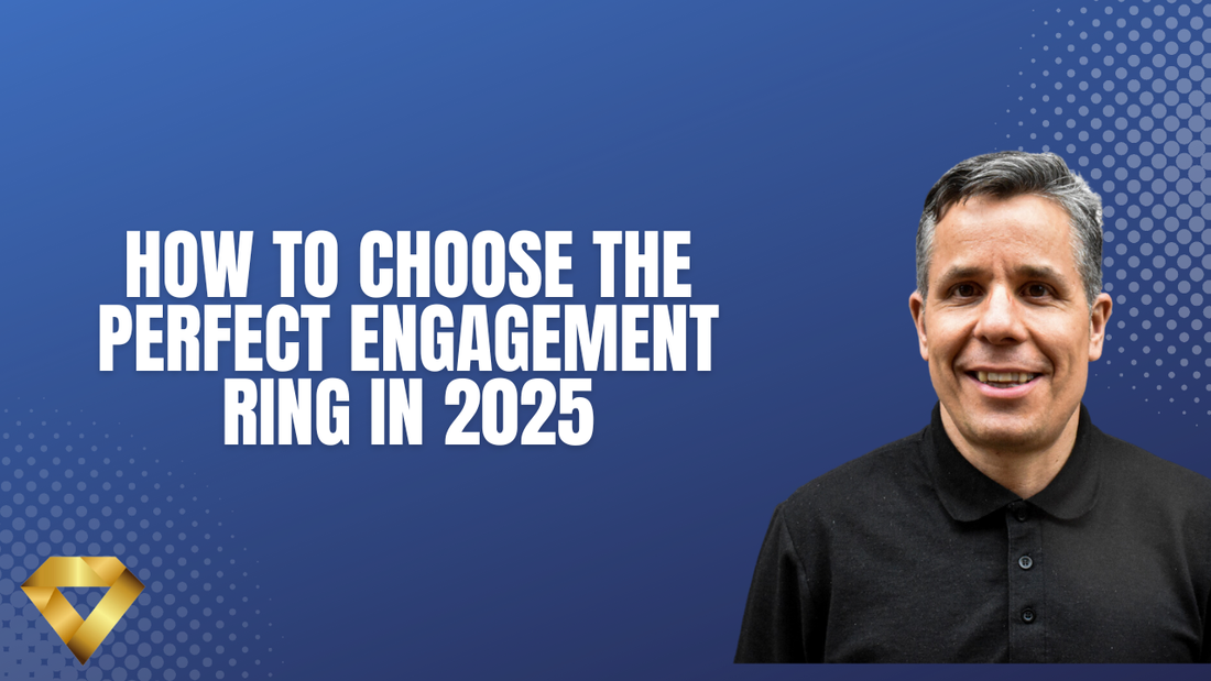 How to Choose the Perfect Engagement Ring in 2025
