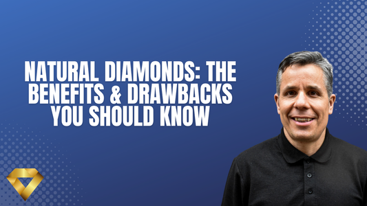 Natural Diamonds: The Benefits & Drawbacks You Should Know