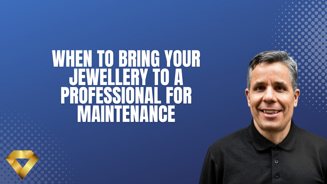 When to Bring Your Jewellery to a Professional for Maintenance