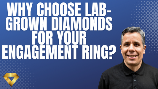 Why Choose Lab-Grown Diamonds for Your Engagement Ring?