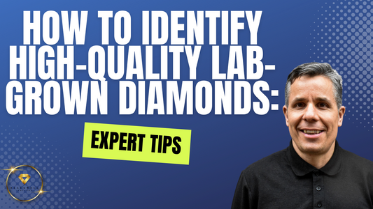 How to Identify High-Quality Lab-Grown Diamonds: Expert Tips