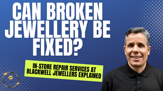 Can Broken Jewellery Be Fixed? In-Store Repair Services at Blackwell Jewellers Explained