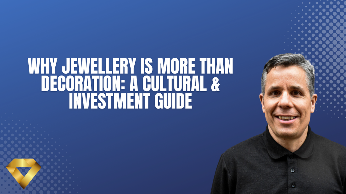 Why Jewellery Is More Than Decoration: A Cultural & Investment Guide