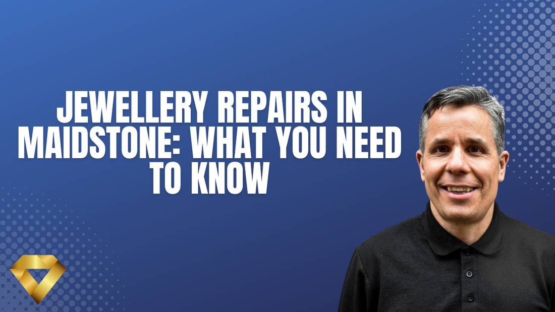 Jewellery Repairs in Maidstone: What You Need to Know