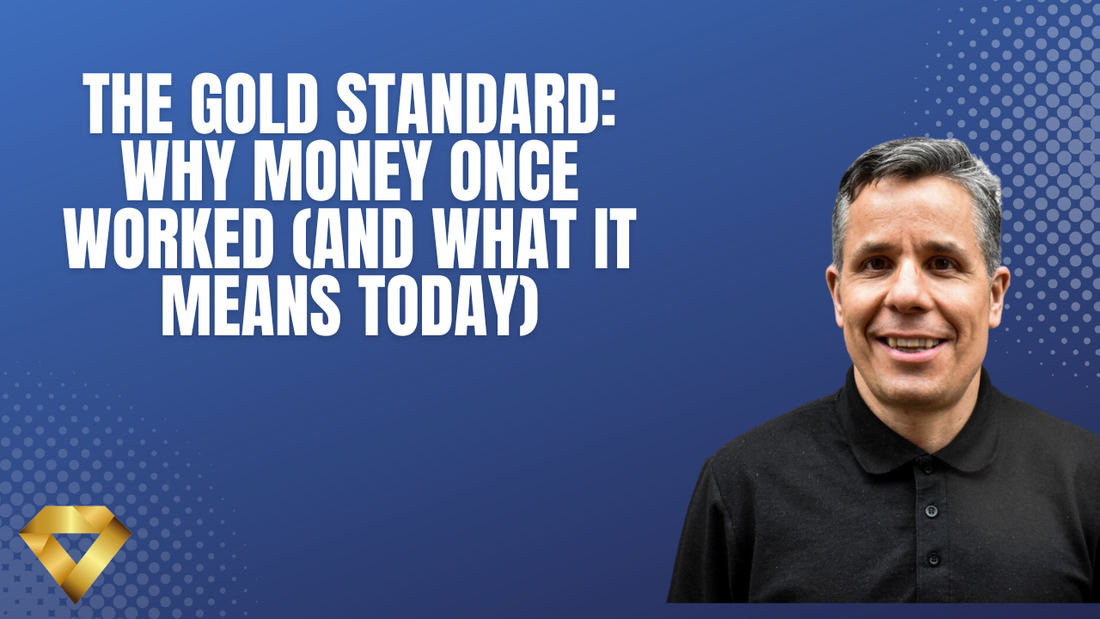 The Gold Standard: Why Money Once Worked (and What It Means Today)
