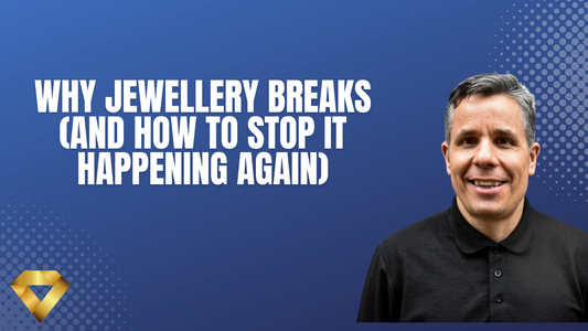 Why Jewellery Breaks (and How to Stop It Happening Again)