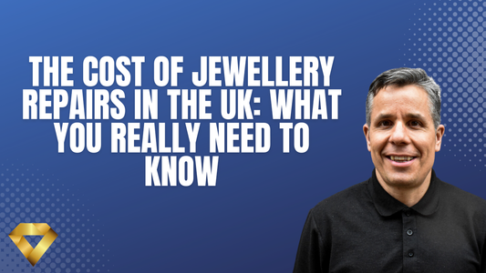 The Cost of Jewellery Repairs in the UK: What You Really Need to Know