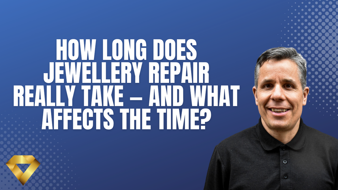 How Long Does Jewellery Repair Really Take — And What Affects the Time?
