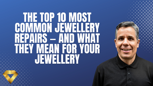 The Top 10 Most Common Jewellery Repairs — And What They Mean for Your Jewellery