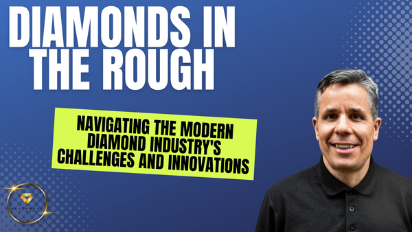 Diamonds in the Rough: Navigating the Modern Diamond Industry's Challenges and Innovations