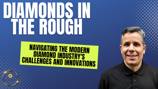 Diamonds in the Rough: Navigating the Modern Diamond Industry's Challenges and Innovations
